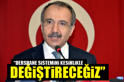 Dershane sistemini değiştireceğiz
