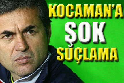 Kocaman’a şok suçlama!