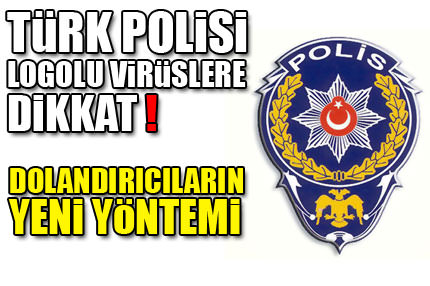’Türk Polisi’ logolu virüse dikkat