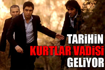Tarihin 'Kurtlar Vadisi' geliyor