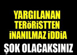Teröristten şok iddia