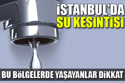 İstanbul’da su kesintisi