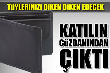 Katilin cüzdanında bakın ne çıktı!