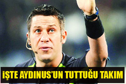 İşte Fırat Aydınus'un tuttuğu takım