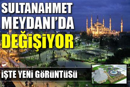 Sultanahmet Meydanı'da değişiyor