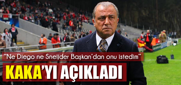 Başkan’dan Kaka’yı istedim.