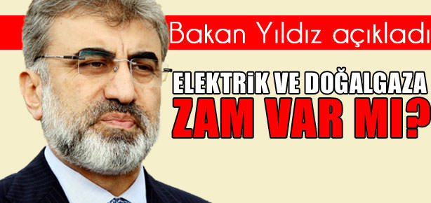 Elektriğe ve doğalgaza zam var mı?