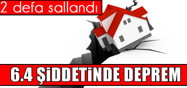 6.4 şiddetinde deprem
