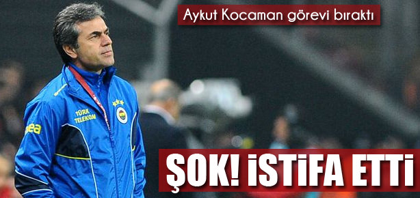 Aykut Kocaman İstifa etti!
