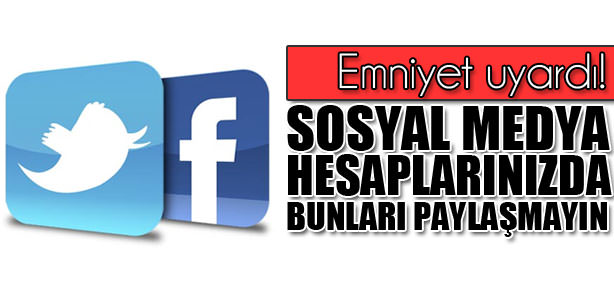 Sosyal medyada bunları paylaşmayın