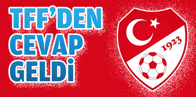 TFF’den cevap geldi!
