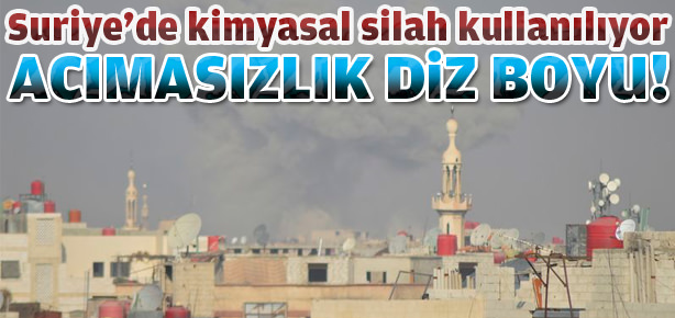 Suriye’de kimyasal silah kullanılıyor!