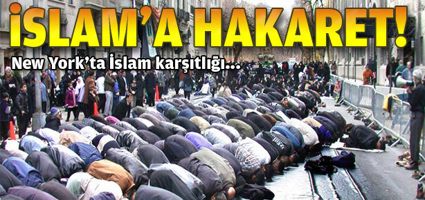New York'ta İslam karşıtlığı!