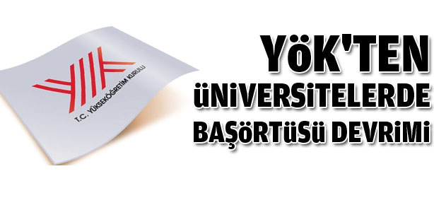 YÖK'ten üniversitelerde 'başörtüsü' devrimi