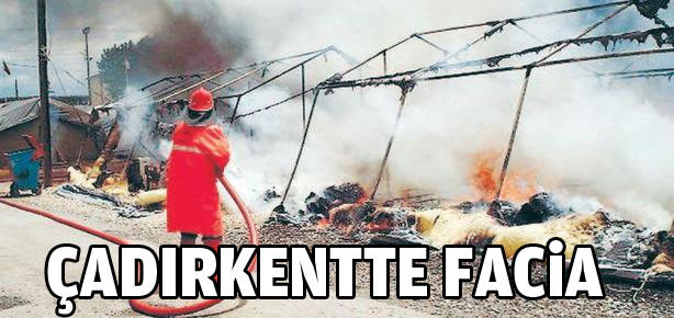 Çadırkentte facia