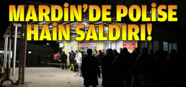 Mardin’de polise hain saldırı!
