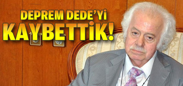 Deprem Dede vefat etti