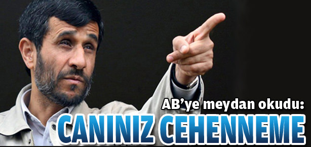 AB meydan okudu: Canınız cehenneme!