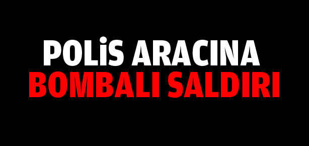 Polis aracına bombalı saldırı