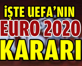 UEFA, Euro 2020 kararını açıkladı