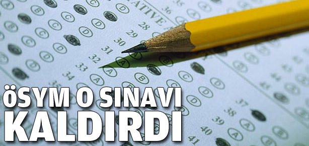 ÖSYM o sınavı kaldırdı