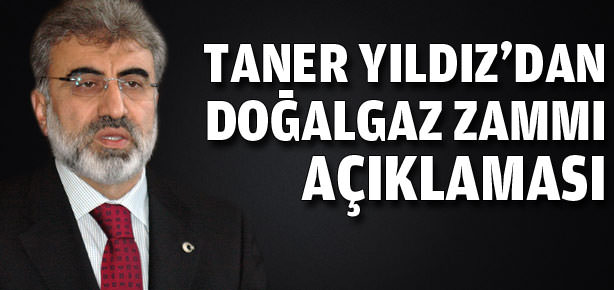 Bakan’dan doğalgaz zammı açıklaması