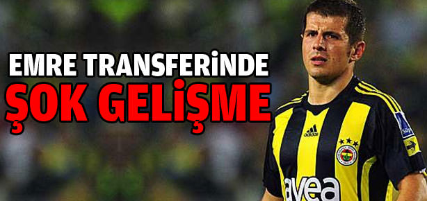Emre transferinde şok gelişme