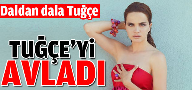 Tuğçe'yi avladı