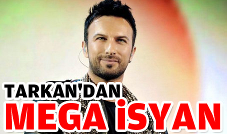 Tarkan'dan mega isyan