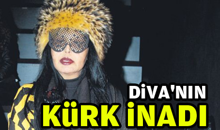 Diva'nın kürk inadı