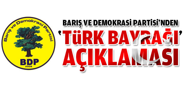 BDP'den 'Türk bayrağı' açıklaması