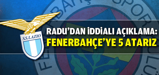 Radu: Fenerbahçe'ye 5 atarız