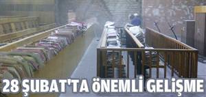 ’28 Şubat’ta  önemli gelişme
