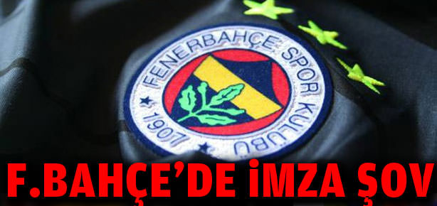 Fenerbahçe'de imza şov
