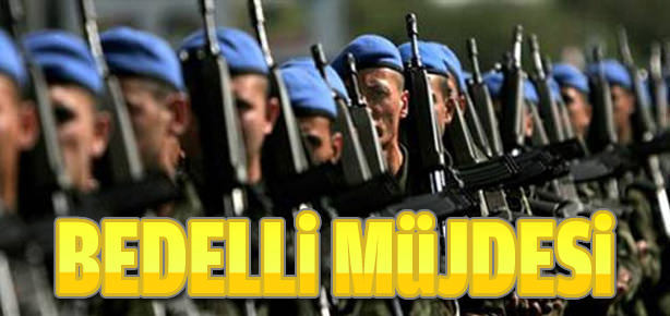 Bedelli askerlik müjdesi!