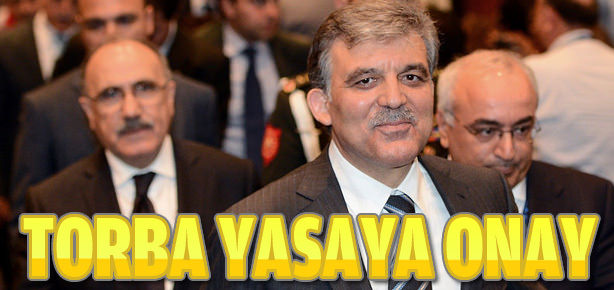 Gül’den ’torba yasa’ya onay!