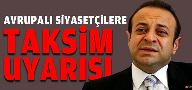 Avrupalı siyasetçilere Taksim uyarısı