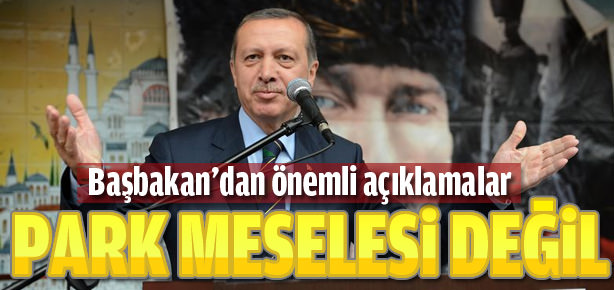 Mesele Gezi Parkı meselesi değil