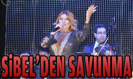 Sibel'den savunma!