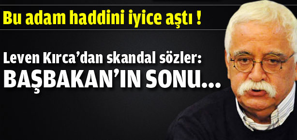 Kırca: Başbakan'ın sonu Menderes gibi olacak