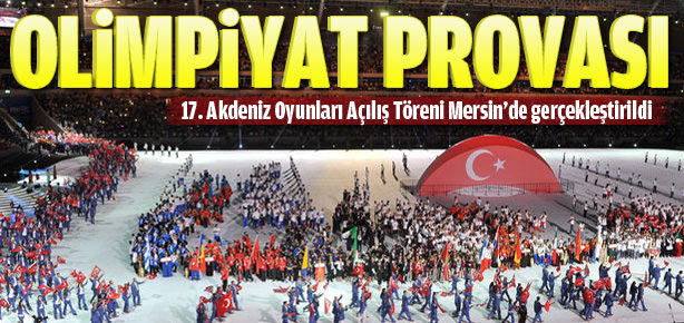 Akdeniz Oyunları’nda resmi açılış!