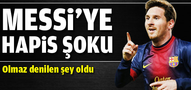 Messi'ye hapis şoku