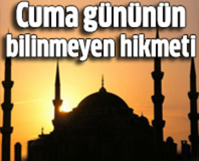Cuma gününün bilinmeyen hikmeti