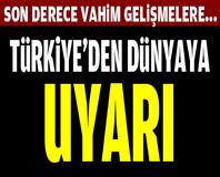 Türkiye'den dünyaya uyarı