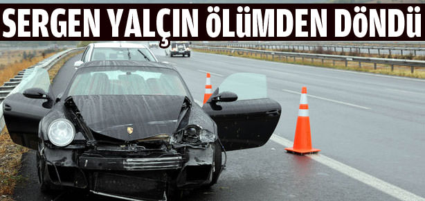 Sergen Yalçın kaza geçirdi