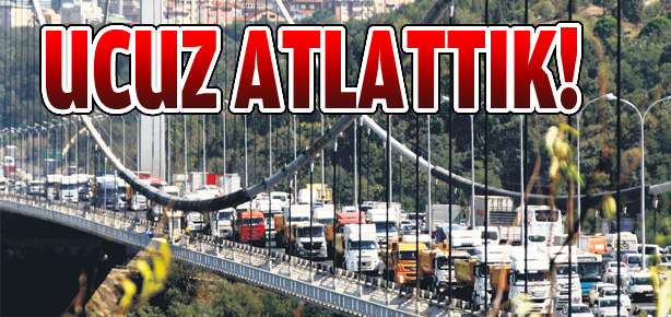 Ucuz atlattık