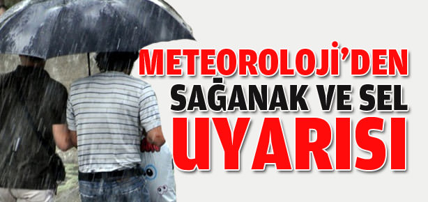 Meteoroloji'den sel uyarısı