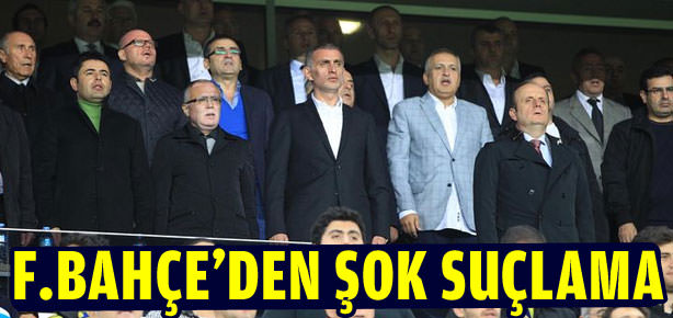 F.Bahçe'den şok suçlama!