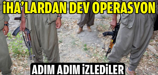 İHA'lardan müthiş operasyon