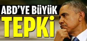 ABD’ye büyük tepki